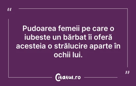 Citeste si: Pudoarea femeii pe care o iubește un băr...