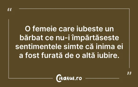 Citeste si: O femeie care iubește un bărbat ce nu-i ...