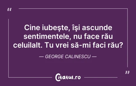 Citeste si: Cine iubeşte, îşi ascunde sentimentele, ...