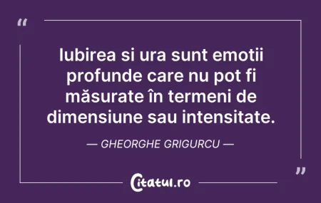 Citeste si: Iubirea și ura sunt emoții profunde care...
