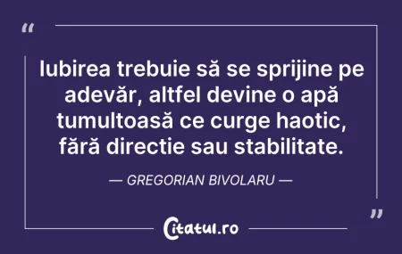 Citeste si: Iubirea trebuie să se sprijine pe adevăr...