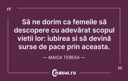 Citeste si: Să ne dorim ca femeile să descopere cu a...