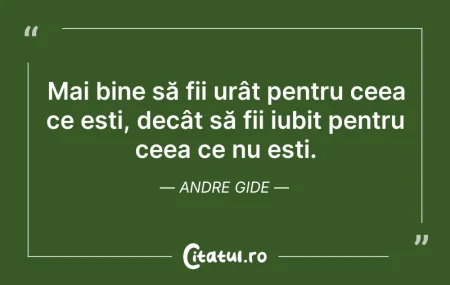 Citeste si: Mai bine să fii urât pentru ceea ce ești...