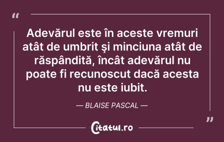 Citeste si: Adevărul este în aceste vremuri atât de ...