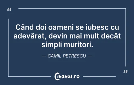 Citeste si: Când doi oameni se iubesc cu adevărat, d...