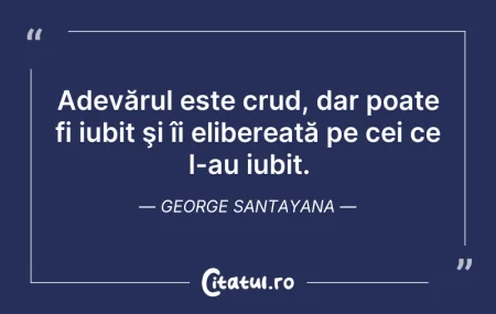 Citeste si: Adevărul este crud, dar poate fi iubit ş...