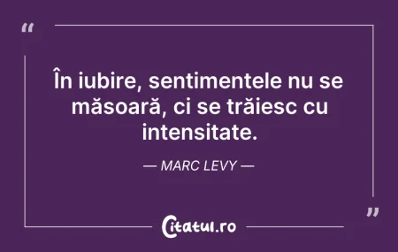 Citeste si: În iubire, sentimentele nu se măsoară, c...