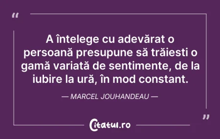 Citeste si: A înțelege cu adevărat o persoană presup...