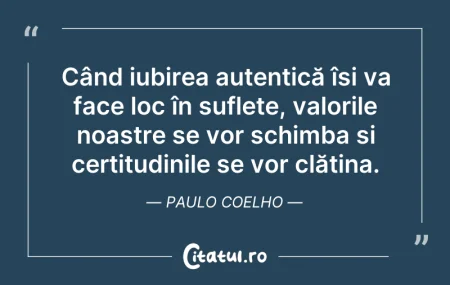 Citeste si: Când iubirea autentică își va face loc î...