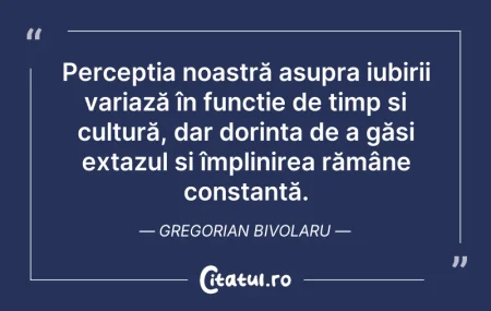 Citeste si: Percepția noastră asupra iubirii variază...