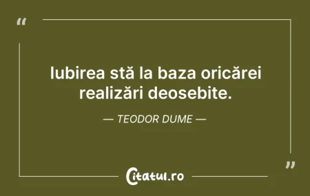 Citeste si: Iubirea stă la baza oricărei realizări d...