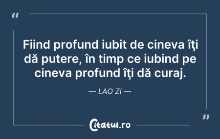 Citeste si: Fiind profund iubit de cineva îţi dă put...
