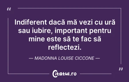 Citeste si: Indiferent dacă mă vezi cu ură sau iubir...