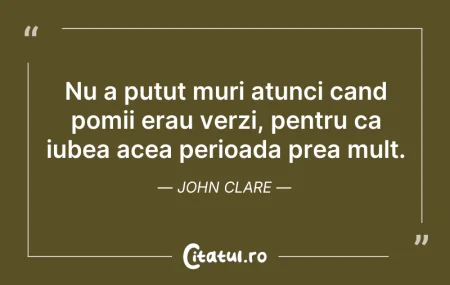 Citeste si: Nu a putut muri atunci cand pomii erau v...