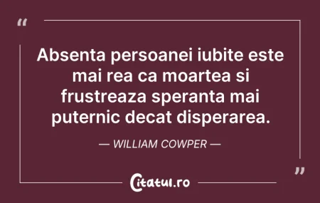Citeste si: Absenta persoanei iubite este mai rea ca...
