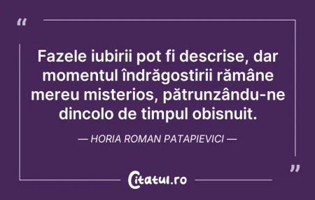 Citeste si: Fazele iubirii pot fi descrise, dar mome...