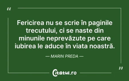 Citeste si: Fericirea nu se scrie în paginile trecut...