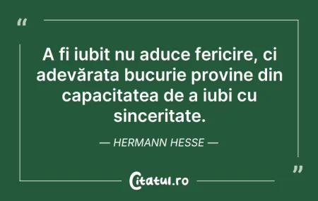 Citeste si: A fi iubit nu aduce fericire, ci adevăra...