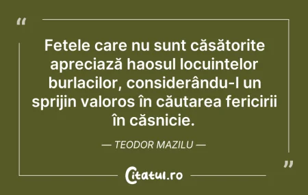 Citeste si: Fetele care nu sunt căsătorite apreciază...