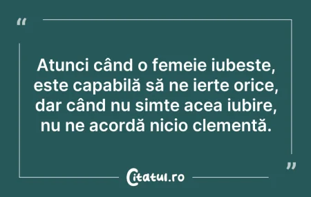 Citeste si: Atunci când o femeie iubește, este capab...