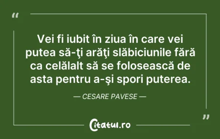Citeste si: Vei fi iubit în ziua în care vei putea s...
