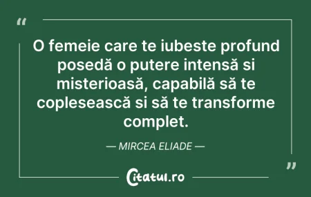 Citeste si: O femeie care te iubește profund posedă ...