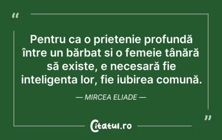 Citeste si: Pentru ca o prietenie profundă între un ...