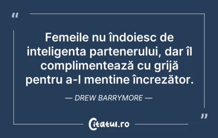 Citeste si: Femeile nu îndoiesc de inteligența parte...