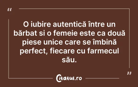 Citeste si: O iubire autentică între un bărbat și o ...