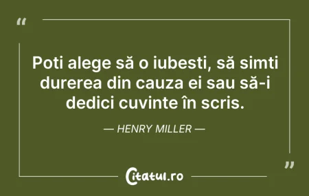Citeste si: Poți alege să o iubești, să simți durere...