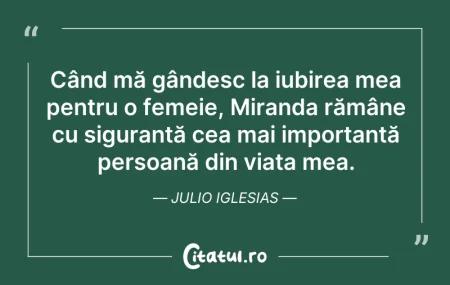 Citeste si: Când mă gândesc la iubirea mea pentru o ...