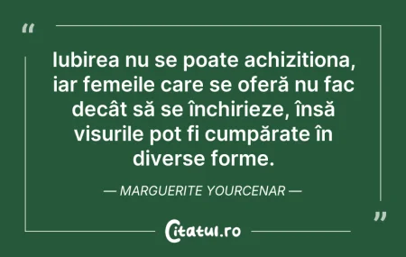 Citeste si: Iubirea nu se poate achiziționa, iar fem...