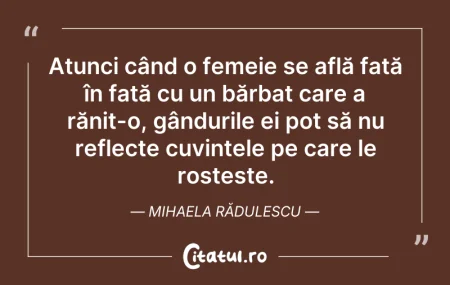 Citeste si: Atunci când o femeie se află față în faț...