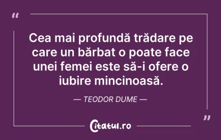 Citeste si: Cea mai profundă trădare pe care un bărb...