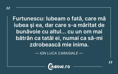 Citeste si: Furtunescu: Iubeam o fată, care mă iubea...