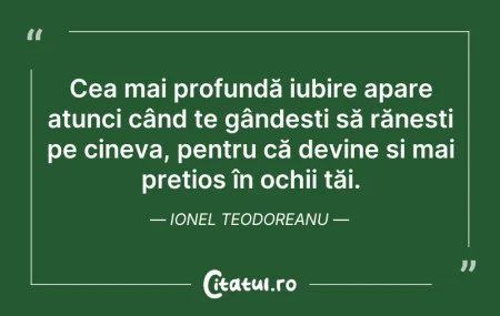 Citeste si: Cea mai profundă iubire apare atunci cân...