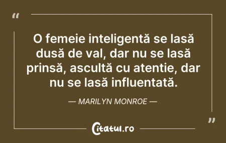 Citeste si: O femeie inteligentă se lasă dusă de val...