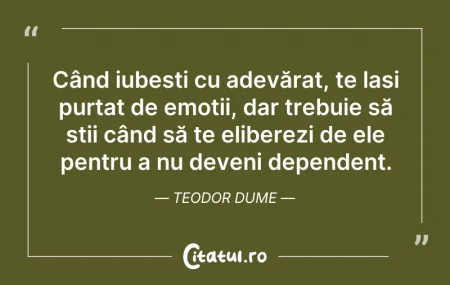Citeste si: Când iubești cu adevărat, te lași purtat...