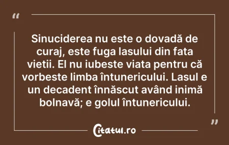 Citeste si: Sinuciderea nu este o dovadă de curaj, e...