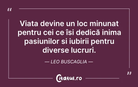 Citeste si: Viața devine un loc minunat pentru cei c...