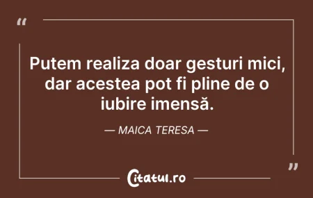 Citeste si: Putem realiza doar gesturi mici, dar ace...