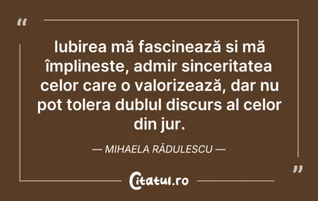 Citeste si: Iubirea mă fascinează și mă împlinește, ...