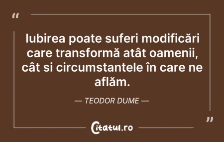 Citeste si: Iubirea poate suferi modificări care tra...