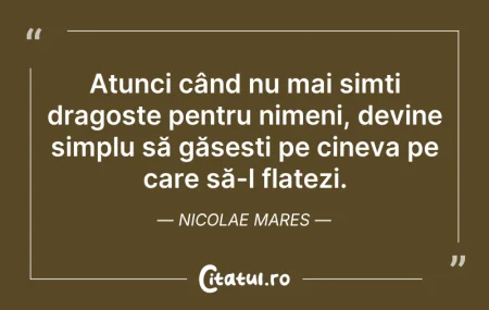 Citeste si: Atunci când nu mai simți dragoste pentru...