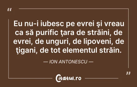 Citeste si: Eu nu-i iubesc pe evrei şi vreau ca să p...