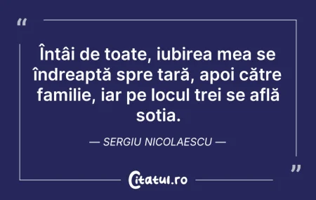 Citeste si: Întâi de toate, iubirea mea se îndreaptă...