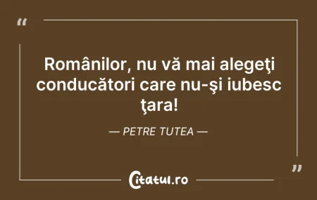 Citeste si: Românilor, nu vă mai alegeţi conducători...