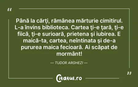 Citeste si: Până la cărţi, rămânea mărturie cimitiru...