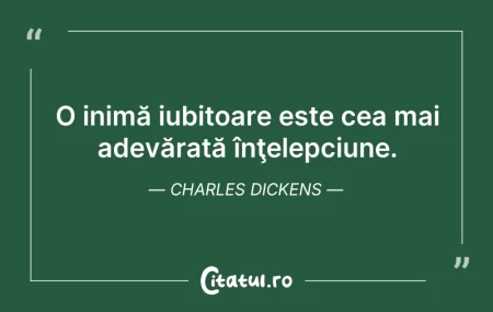 Citeste si: O inimă iubitoare este cea mai adevărată...