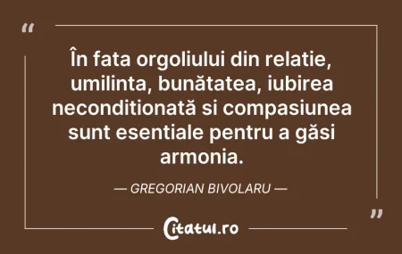 Citeste si: În fața orgoliului din relație, umilința...
